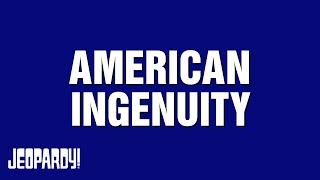 American Ingenuity | Category | JEOPARDY!