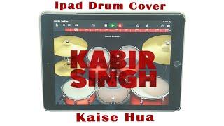 Kaise Hua - Kabir Singh | Ipad Drum Cover | By Vijay Yadavar.