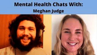 Mental Health Chat 17 (ft. Meghan Judge)