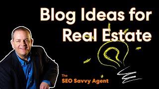 Blog Ideas for Real Estate