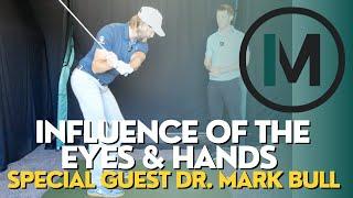 Influence Of Eyes & Hands In The Golf Swing Feat. Dr. Mark Bull  | Ian Mellor Golf