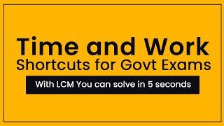 Time and Work Shortcuts for Govt competitive exams - Aptitude Made Easy, Math Tricks