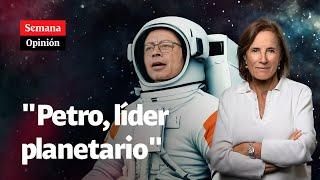 "Gustavo Petro, líder PLANETARIO": la opinión de Salud Hernández-Mora