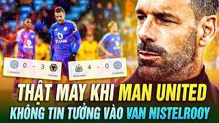 THẬT MAY KHI MAN UNITED KHÔNG TIN TƯỞNG VÀO VAN NISTELROOY