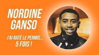 NORDINE GANSO - J'AI RATÉ LE PERMIS... 5 FOIS !!