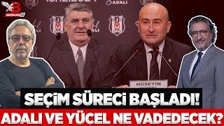 Beşiktaş'ta seçim süreci başladı! Serdal Adalı ve Hüseyin Yücel neler vadedecek?