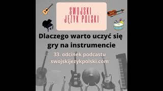 Learn Polish - Swojski Język Polski podcast: Dlaczego warto uczyć się gry na instrumencie muzycznym