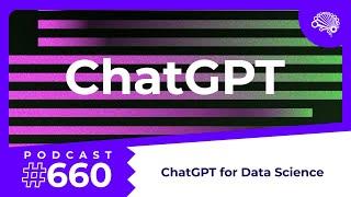 660: Five Ways to Use ChatGPT for Data Science — with Jon Krohn (@JonKrohnLearns)