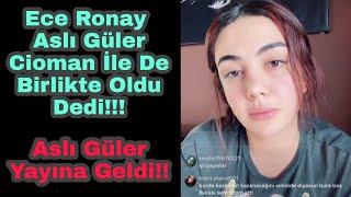 Ece Ronay Aslı Güler Cioman İle De Birlikte Oldu Sorduğumda İnkar Etmedi Dedi!!!