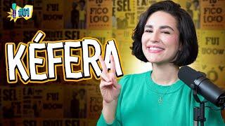 KÉFERA - PROGRAMA EU FICO LOKO T2 - #01