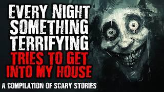 Every Night Something Terrifying Tried To Get Into My House | A Compilation of Home Invasion Stories