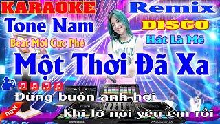 Một Thời Đã Xa  Karaoke Remix Disco Tone Nam DJ Beat  Mới Cực Phê Hát Là Mê  Dễ Hát 2023