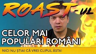 Roast-ul celor mai populari ROMÂNI!