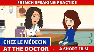 Chez le Medecin - At The Doctor A Short Film French Conversation and Dialogue Practice