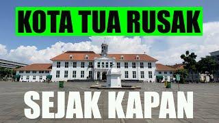 JEJAK KERUSAKAN KOTA TUA JAKARTA