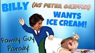 Billy Kramer (As Peter Griffin) Wants Ice Cream (Family Guy Parody)