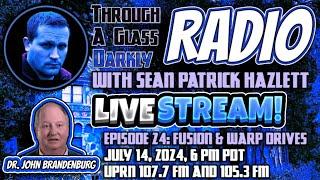 Through A Glass Darkly Radio: Fusion and Warp Drives with Dr. John Brandenburg