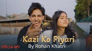 Rohan Khatri - Kazi ko Piyari ft. Sanzana Karki (Prod. by SNJV)