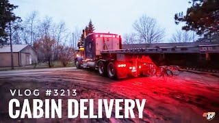 CABIN DELIVERY | My Trucking Life | Vlog #3213