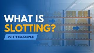 What is Slotting in a Warehouse? Definition with an example