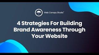 4 Strategies For Building Brand Awareness Through Your Website | The Website Conversion Show