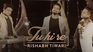 Tu hi re | Re-imagined | Tarun S | Munavvar S | Rishabh Tiwari | Ft. Ankur Chakravorty