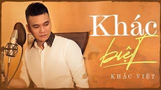 KHẮC VIỆT  | KHÁC BIỆT -  BẢN PHÒNG THU