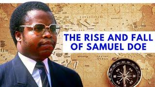 The Rise and Fall of SAMUEL DOE. Former President of Liberia