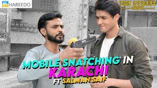 Mobile Snatching in Karachi | ft Salman Saif | The Street Show