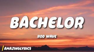 Rod Wave - Bachelor (Lyrics)