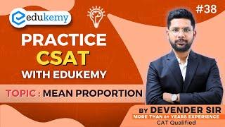 Mean Proportion: CSAT Practice with Devender Sir | UPSC 2025 | Video 38| Edukemy IAS #csat #v38 #ias