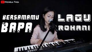 Michela Thea (cover)_BERSAMAMU BAPA_Lagu-rohani-terbaru-2021