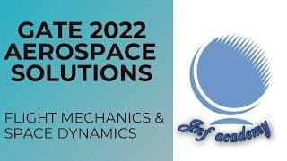 GATE 2022 Aerospace Engineering (AE) solutions / FLIGHT MECHANICS & SPACE DYNAMICS / JNF ACADEMY