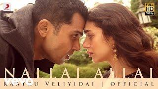 Kaatru Veliyidai - Nallai Allai | Mani Ratnam, AR Rahman | Karthi