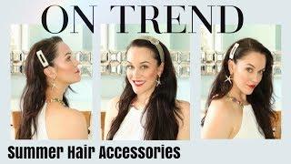 ON TREND:  Summer Hair Accessories + STYLING TIPS!