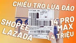 CHIÊU TRÒ LỪA ĐẢO TINH VI TRÊN LAZADA SHOPEE - 1.4 TRIỆU MUA ĐƯỢC IPHONE 14 PRO MAX ẢO THẬT!