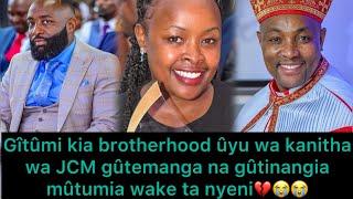 Inô ni NyamuGîtumi kia Brotherhood ûyu wa JCM gûtinangia mûtumia wake ta nyeni