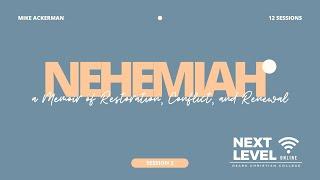 Nehemiah - Session 2 (Nehemiah 2:1-10) by Mike Ackerman