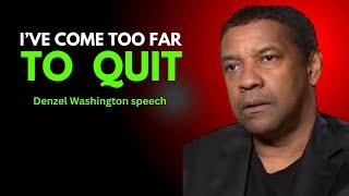 I'VE COME TOO FAR TO QUIT DENZEL WASHINGTON MOTIWAVSHIN SPEECH...