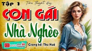 Tiểu thuyết hiện thực việt nam: CON GÁI NHÀ NGHÈO - Tập 1 - Kể Chuyện Làng Quê Hay Nhất #mcthuhue