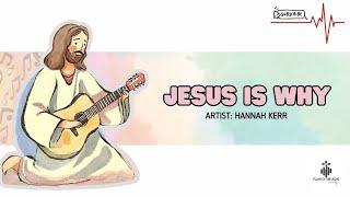 Jesus Is Why - Hannah Kerr