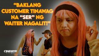 BAKLANG CUSTOMER TINAWAG NA "SER" NG WAITER, NAGALIT! | Cinemyr Films