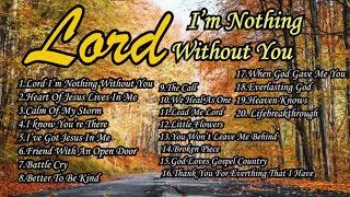 Lord I'm Nothing without You/Country Gospel Album By Lifebreakthrough Music