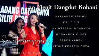 30 MENIT DANGDUT ROHANI KRISTEN - Rachel Mutiara