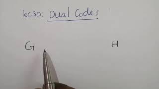 Lecture 30: Dual Code