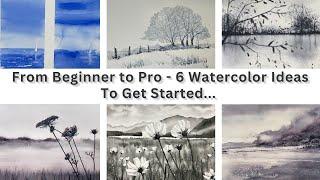 From Beginner to PRO - 6 Watercolor Ideas to Get you STARTED