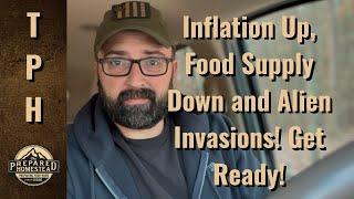 Inflation Up, Food Supply Down and Alien Invasions! Get Ready!!