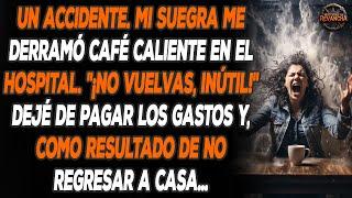 Mi Suegra Me Tiró Café Caliente Y Dijo, ‘¡No Regreses!’ Así Que Desaparecí Para Siempre