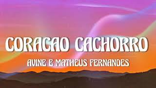 Ávine e Matheus Fernandes - Coração Cachorro (Late Coração) (Letra/Lyrics)