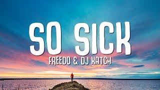 Freedo & DJ Katch - So Sick (Lyrics)